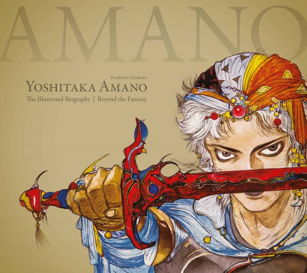 Yoshitaka Amano: The Illustrated Biography-Beyond the Fantasy | 9781506707532