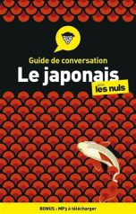 GUIDE DE CONVERSATION - LE JAPONAIS POUR LES NULS, 4ED | 9782412055786