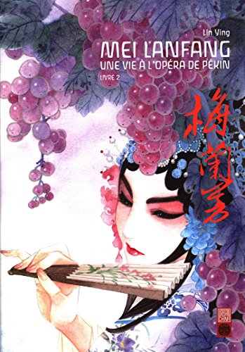 Mei Lanfang, une vie a l'opera de Pekin T.02 | 9782372590204
