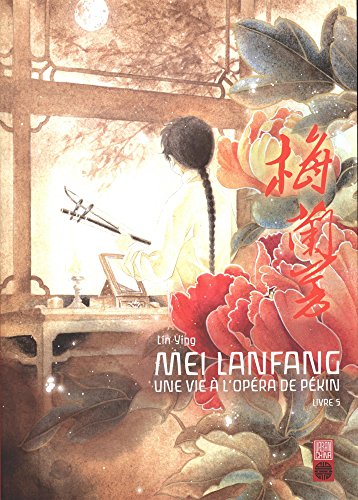 Mei Lanfang, une vie a l'opera de Pekin T.05 | 9782372590235
