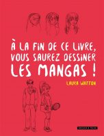 A la fin de ce livre, vous saurez dessiner les mangas ! | 9782295013163