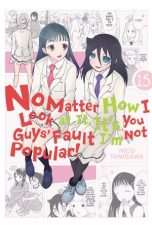No matter how I look at this it's your guys fault I'm not popular (EN) T.15 | 9781975332976