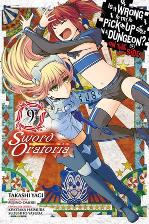 Is it wrong to pick up girls in a dungeon ? On the side: Sword oratoria (EN) T.09 | 9781975332099