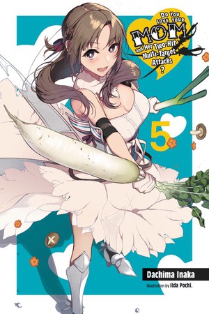 Do You Love Your Mom and Her Two-Hit Multi-Target Attacks ? - Light novel (EN) T.05 | 9781975359423