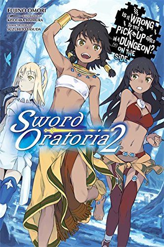 Is it wrong to pick up girls in a dungeon ? On the side: Sword oratoria - LN (EN) T.02 | 9780316318167