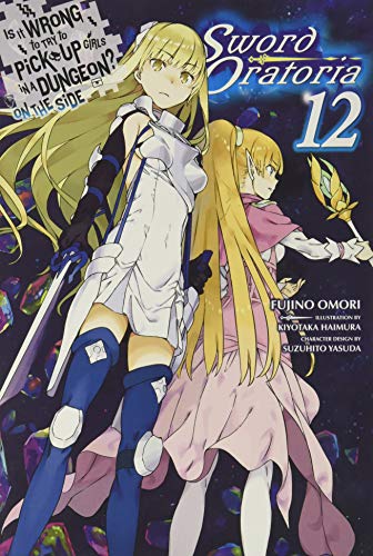 Is it wrong to pick up girls in a dungeon ? On the side: Sword oratoria - LN (EN) T.12 | 9781975313272