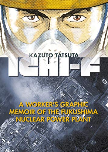 Ichi-F: A worker's graphic memoir of Fukushima nuclear power plant (EN) | 9781632363558