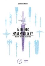 Legende de Final Fantasy XV (La): Creation, univers et decryptage | 9782377841110