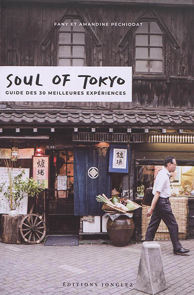 Soul of Tokyo, guide des 30 meilleures experiences | 9782361954031