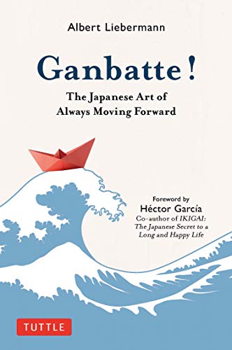 Ganbatte, the Japanese art of always moving forward (EN) | 9784805316542