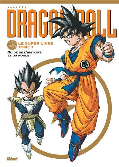 Dragon ball: Le super livre - Guide de l'histoire et du monde T.01 | 9782344048078