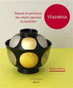 Wazakka, beaute et perfection des objets japonais du quotidien | 9782354323424