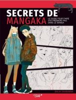 Secrets de mangaka: Le guide pour faire vos premiers pas dans le manga | 9782350324074