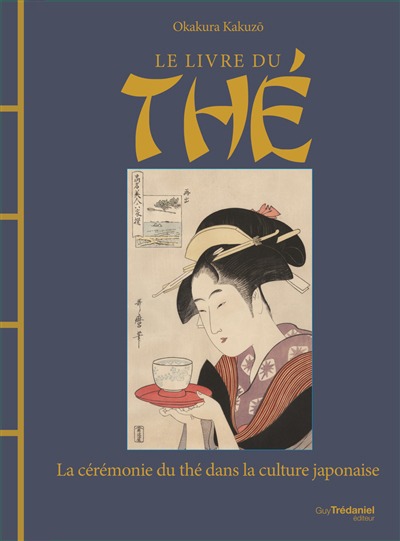 Livre du the (Le) : La ceremonie du the dans la culture japonaise | 9782813225863