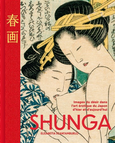 Shunga - Les images du desir dans l'art erotique japonais | 9782889755066