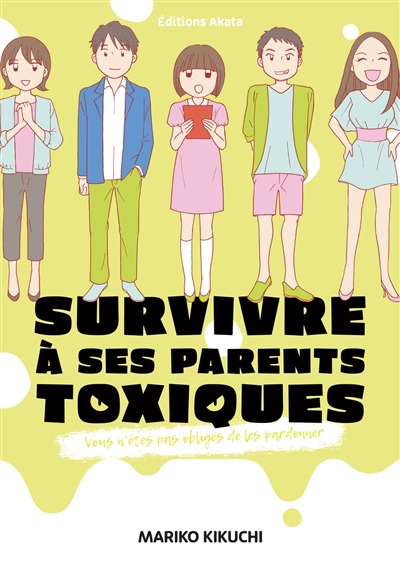 Survivre a ses parents toxiques: Vous avez le droit de ne pas les pardonner | 9782369748557