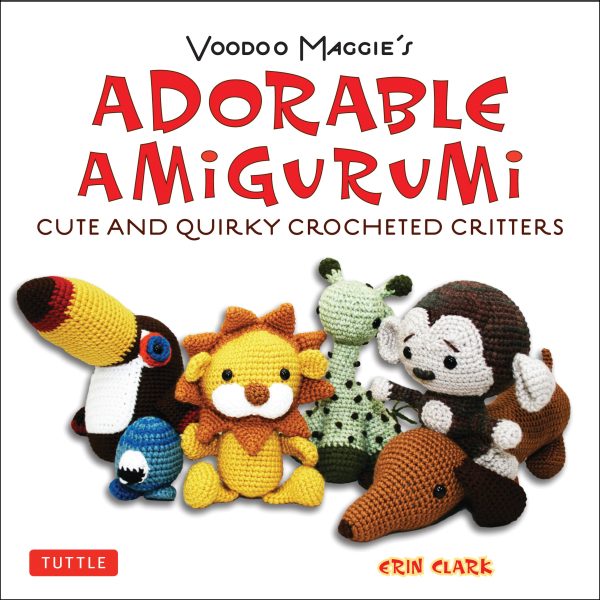 Adorable amigurumi - Cute and quirky crocheted critters (EN) | 9780804850735