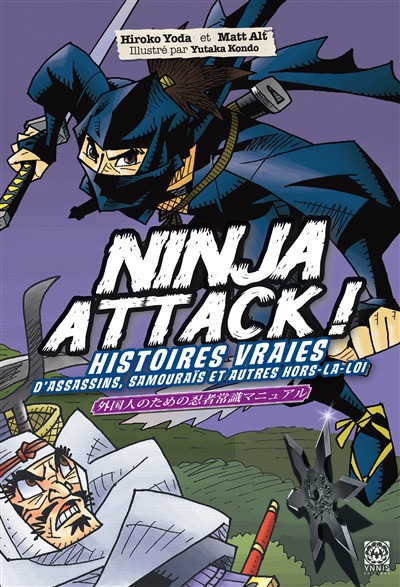 Ninja attack - Histoires vraies d'assassins, samourais et autres hors-la-loi | 9782376973881