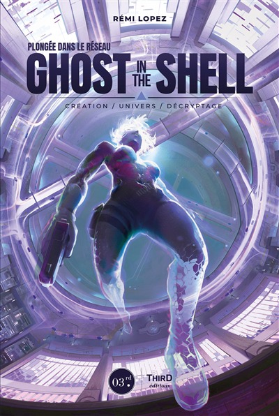 Ghost in the shell - Plongee dans le reseau: Creation, univers, decryptage | 9782377841912