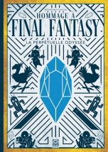 Hommage a final fantasy: La perpetuelle odyssee | 9782376970040