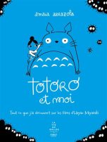 Totoro et moi: Tout ce que j'ai decouvert sur les films d'Hayao Miyazaki | 9782412087367