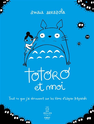 Totoro et moi: Tout ce que j'ai decouvert sur les films d'Hayao Miyazaki | 9782412087367