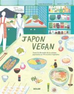 Japon vegan: Toute la diversite de la cuisine japonaise en 70 recettes vegetales | 9782263183607