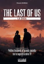 Last of us, la saga  (The) - Petites histoires et grands secrets sur la saga et la serie TV | 9782379892608