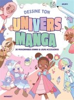 Dessine ton univers manga | 9782501181600
