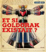 Goldorak - Science et geek: Et si Goldorak existait | 9782376974307