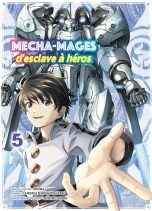 Mecha-mages: D'esclave a heros T.05 | 9782372877565