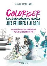 Coloriser les personnages manga aux feutres a alcool | 9782416014123