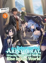 As a reincarnated aristocrat, I'll use my appraisal skill to rise in the world - LN (EN) T.05 | 9781647293499