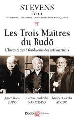 Trois maitres du Budo (Les): L'histoire des 3 fondateurs des arts martiaux | 9782846179553