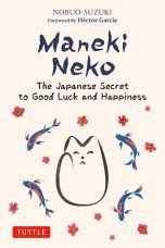 Maneki Neko, the Japanese Secret to good luck and happiness (EN) | 9784805317372