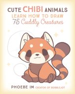 Cute Chibi animals: Learn how to draw 75 cuddly creatures (EN) | 9781631067297