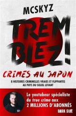 Tremblez: Crimes au Japon, 8 histoires criminelles vraies et flippantes au pays du soleil levant _LN | 9782017234609