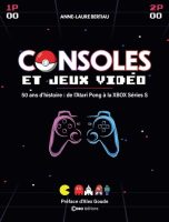 Consoles et jeux videos:La grande histoire des consoles et des jeux video | 9782380585216