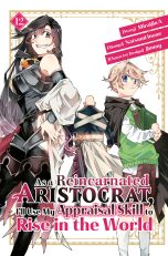 As a reincarnated aristocrat, I'll use my appraisal skill to rise in the world (EN) T.12 | 9798888770269