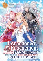 I abandoned my engagement because my sister is a tragic heroine, but somehow I became entangled with a righteous prince - LN (EN) T.01 | 9798891602366
