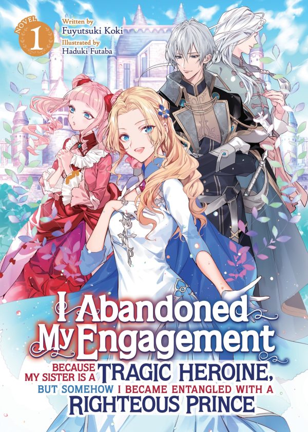 I abandoned my engagement because my sister is a tragic heroine, but somehow I became entangled with a righteous prince - LN (EN) T.01