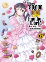 Saving 80 000 gold in another world for my retirement - LN (EN) T.06 | 9781647293659