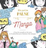 Ma petite pause manga: 1 livre de conseils et de tutos et 70 planches pour dessiner des mangas | 9782035967756