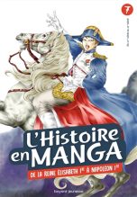 Histoire en manga (L') T.07 - De la reine Elisabeth 1re a Napoleon 1er | 9791036311864