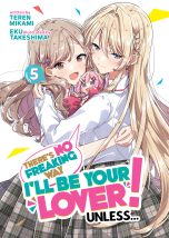 There's no freaking way I'll be your lover, unless... - LN (EN) T.05 | 9798888438732
