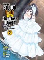 Saving 80 000 gold in another world for my retirement - LN (EN) T.07 | 9781647294052