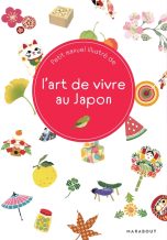 Petit manuel illustre de l'art de vivre au Japon | 9782501187442