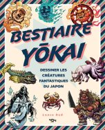 Bestiaire Yokai: Dessiner les creatures fantastiques du Japon | 9791032409473