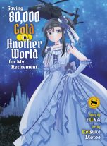 Saving 80 000 gold in another world for my retirement - LN (EN) T.08 | 9781647294427