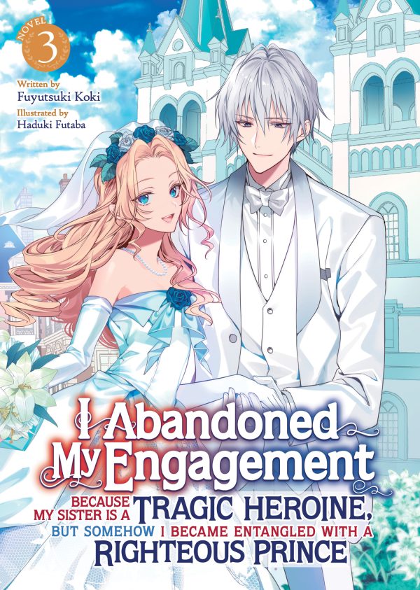 I abandoned my engagement because my sister is a tragic heroine, but somehow I became entangled with a righteous prince - LN (EN) T.03